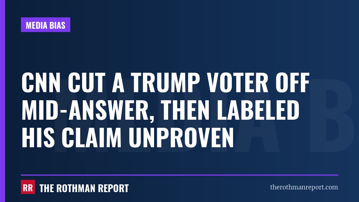 CNN cut a Trump voter off mid-answer, then labeled his claim unproven