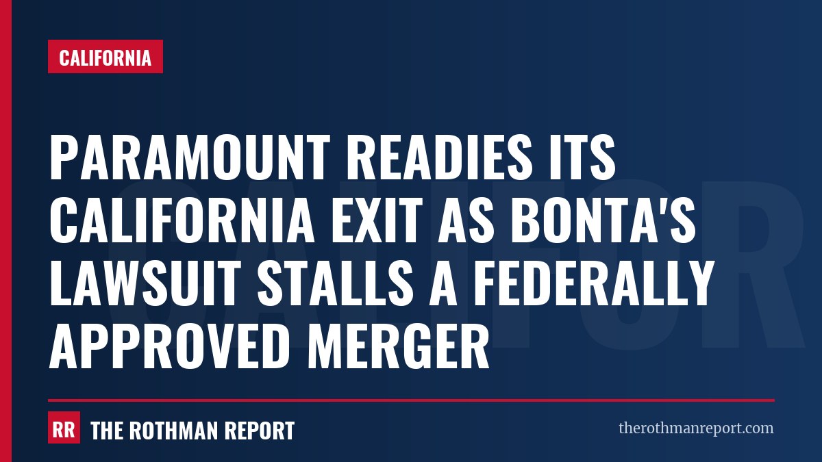 Paramount readies its California exit as Bonta's lawsuit stalls a federally approved merger