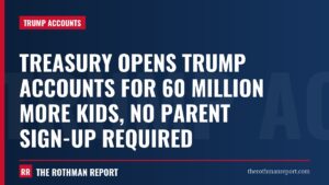 Treasury opens Trump Accounts for 60 million more kids, no parent sign-up required