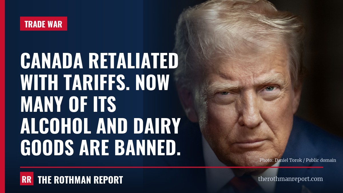 Canada retaliated with tariffs. Now many of its alcohol and dairy goods are banned.