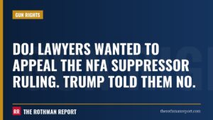 DOJ lawyers wanted to appeal the NFA suppressor ruling. Trump told them no.