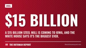 A $15 billion steel mill is coming to Iowa, and the White House says it's the biggest ever.