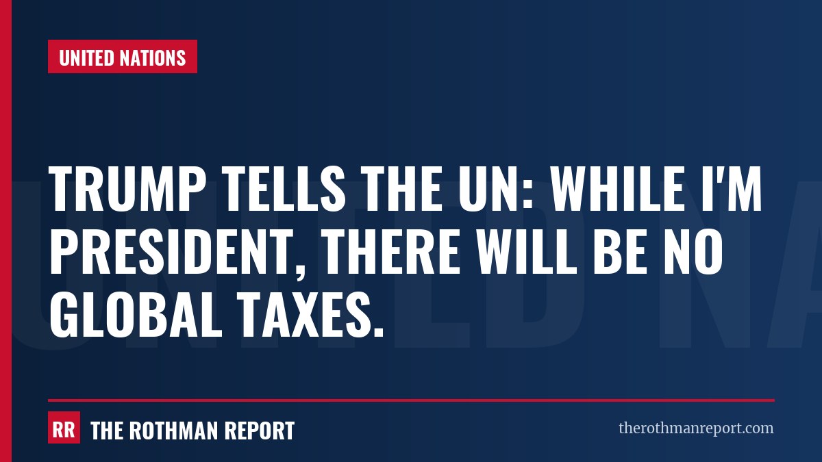 Trump tells the UN: while I'm president, there will be no global taxes.
