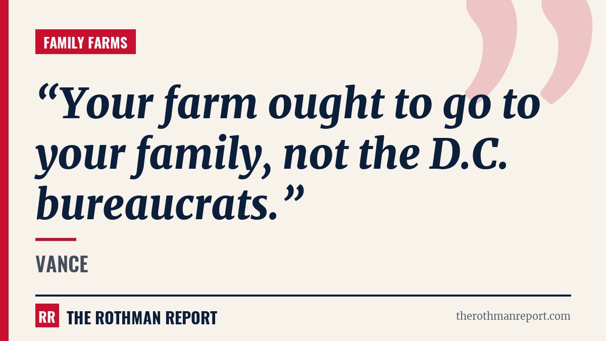 Vance: "Your farm ought to go to your family, not the D.C. bureaucrats."