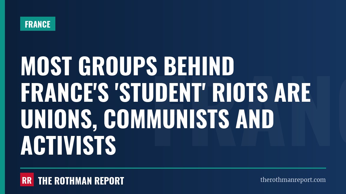Most groups behind France's 'student' riots are unions, communists and activists