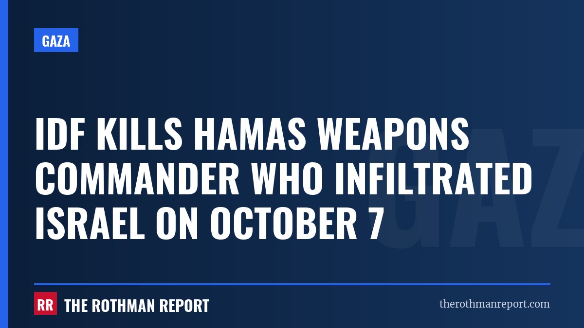 IDF kills Hamas weapons commander who infiltrated Israel on October 7