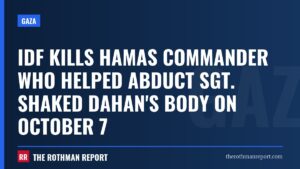 IDF kills Hamas commander who helped abduct Sgt. Shaked Dahan's body on October 7
