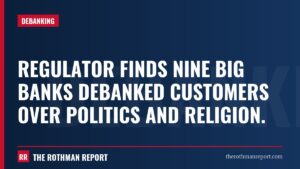 Regulator finds nine big banks debanked customers over politics and religion.