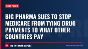 Big Pharma sues to stop Medicare from tying drug payments to what other countries pay