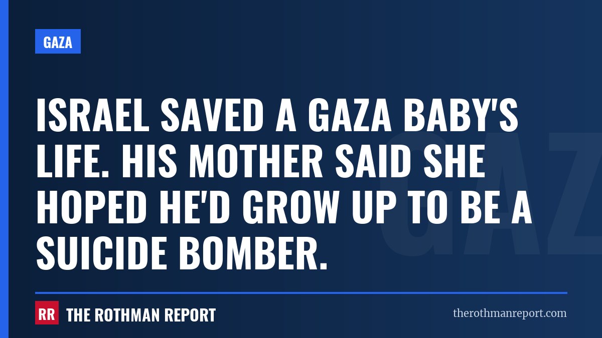 Israel saved a Gaza baby's life. His mother said she hoped he'd grow up to be a suicide bomber.