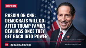 Raskin on CNN: Democrats will go after Trump family dealings once they get back into power