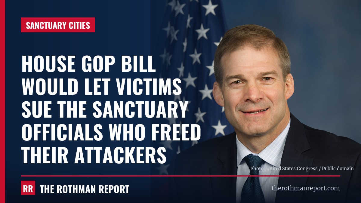House GOP bill would let victims sue the sanctuary officials who freed their attackers