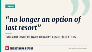 Two MAID insiders warn Canada's assisted death is "no longer an option of last resort"