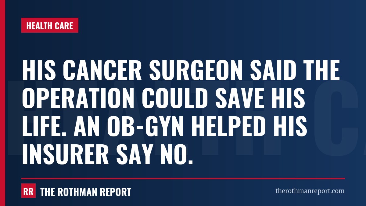 His cancer surgeon said the operation could save his life. An OB-GYN helped his insurer say no.