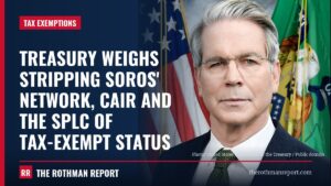 Treasury weighs stripping Soros' network, CAIR and the SPLC of tax-exempt status