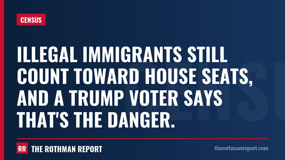Illegal immigrants still count toward House seats, and a Trump voter says that's the danger.