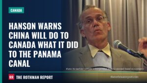 Hanson warns China will do to Canada what it did to the Panama Canal