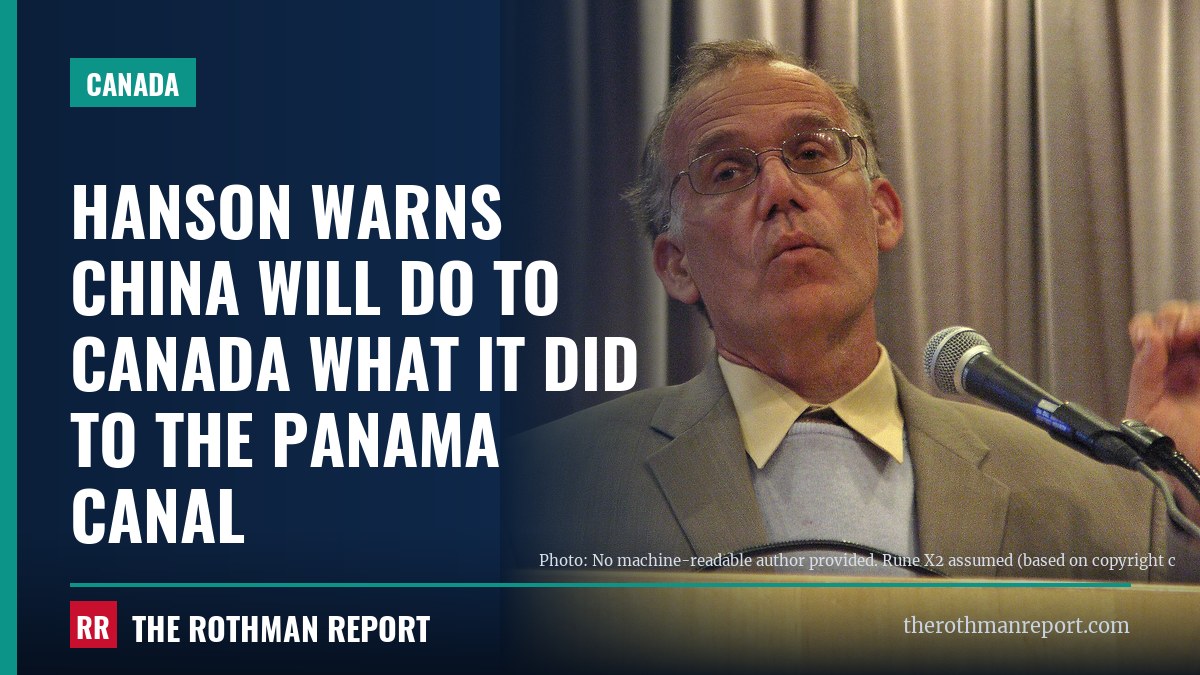 Hanson warns China will do to Canada what it did to the Panama Canal